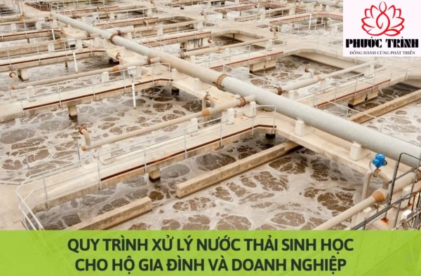 QUY TRÌNH XỬ LÝ NƯỚC THẢI SINH HỌC CHO HỘ GIA ĐÌNH VÀ DOANH NGHIỆP