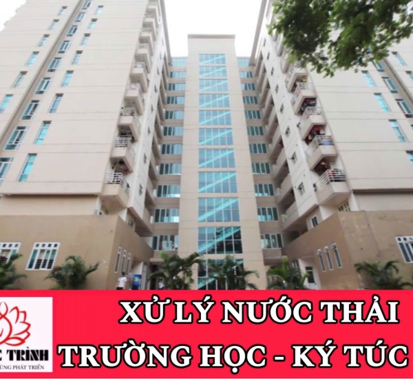 XỬ LÝ NƯỚC THẢI TRƯỜNG HỌC KÝ TÚC XÁ