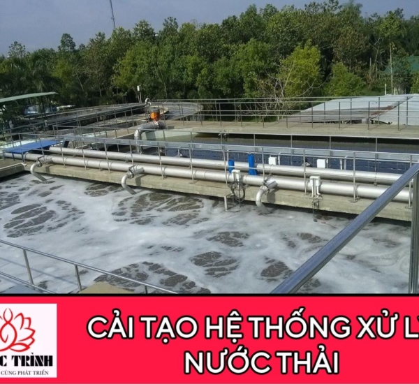 CẢI TẠO HỆ THỐNG XỬ LÝ NƯỚC THẢI