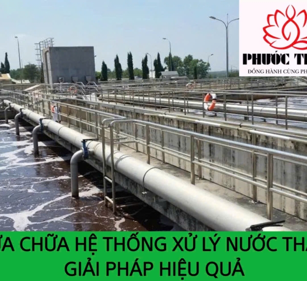 SỬA CHỮA HỆ THỐNG XỬ LÝ NƯỚC THẢI: GIẢI PHÁP HIỆU QUẢ