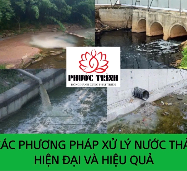 CÁC PHƯƠNG PHÁP XỬ LÝ NƯỚC THẢI HIỆN ĐẠI VÀ HIỆU QUẢ