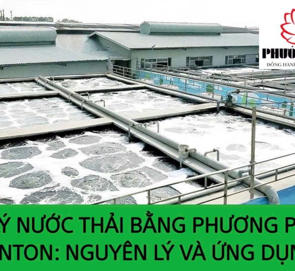 XỬ LÝ NƯỚC THẢI BẰNG PHƯƠNG PHÁP FENTON: NGUYÊN LÝ VÀ ỨNG DỤNG