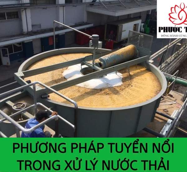 PHƯƠNG PHÁP TUYỂN NỔI TRONG XỬ LÝ NƯỚC THẢI