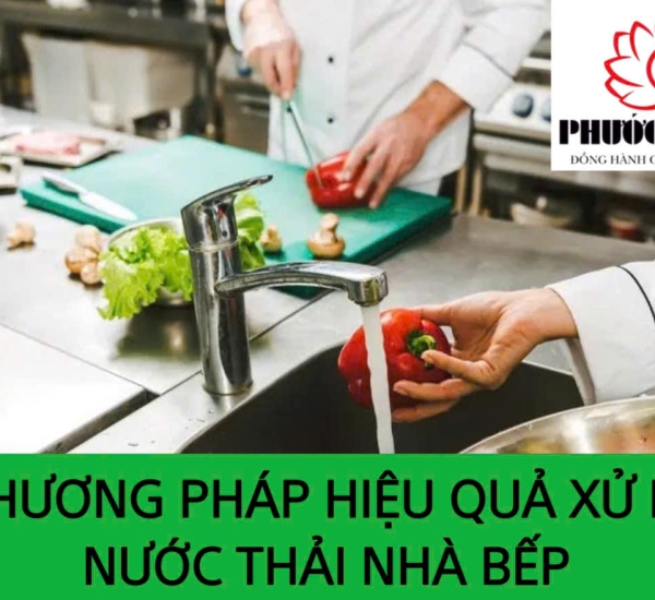 PHƯƠNG PHÁP HIỆU QUẢ XỬ LÝ NƯỚC THẢI NHÀ BẾP