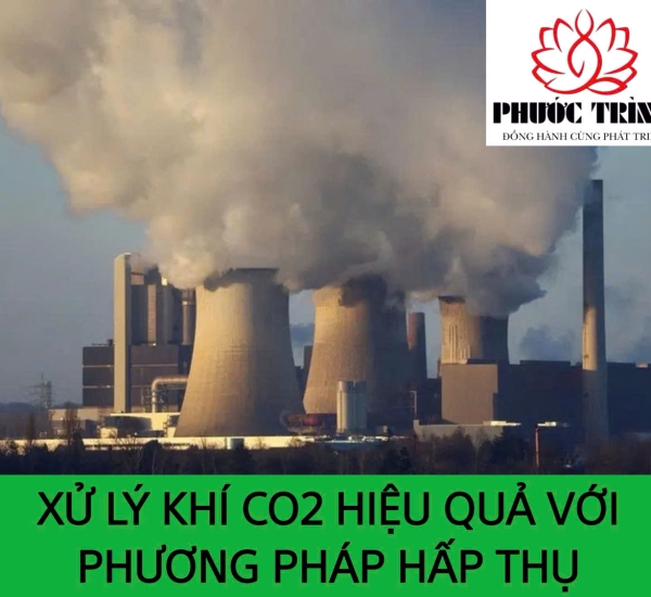 XỬ LÝ KHÍ CO2 HIỆU QUẢ VỚI PHƯƠNG PHÁP HẤP THỤ