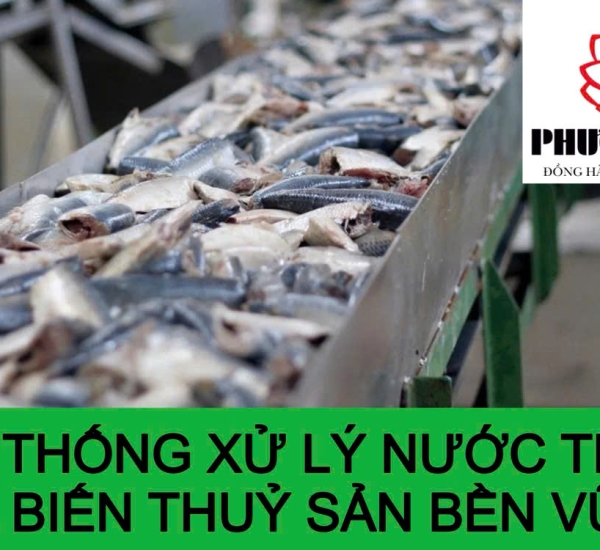 HỆ THỐNG XỬ LÝ NƯỚC THẢI CHẾ BIẾN THỦY SẢN BỀN VỮNG