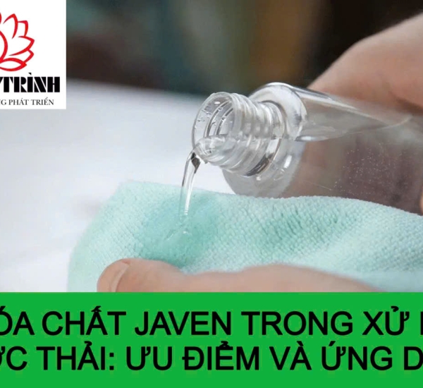 HÓA CHẤT JAVEN TRONG XỬ LÝ NƯỚC THẢI: ƯU ĐIỂM VÀ ỨNG DỤNG