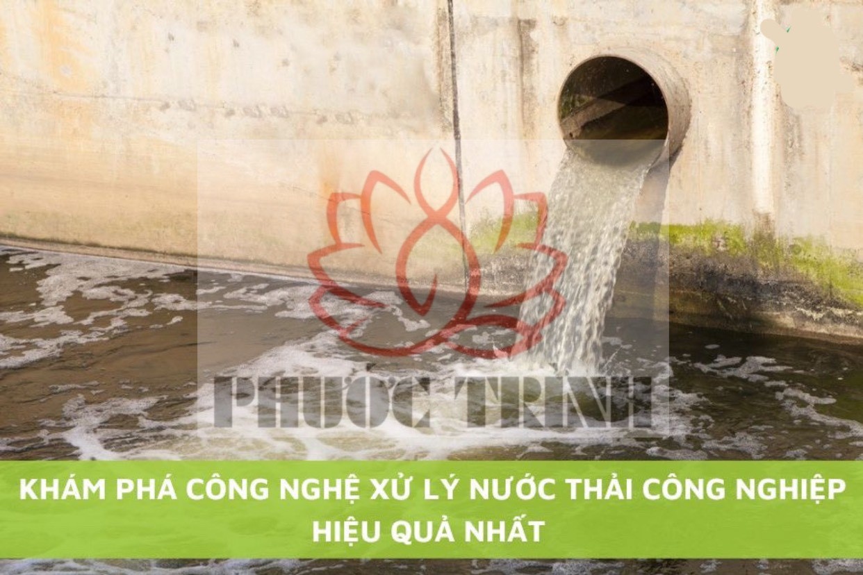 KHÁM PHÁ CÔNG NGHỆ XỬ LÝ NƯỚC THẢI CÔNG NGHIỆP HIỆU QUẢ NHẤT