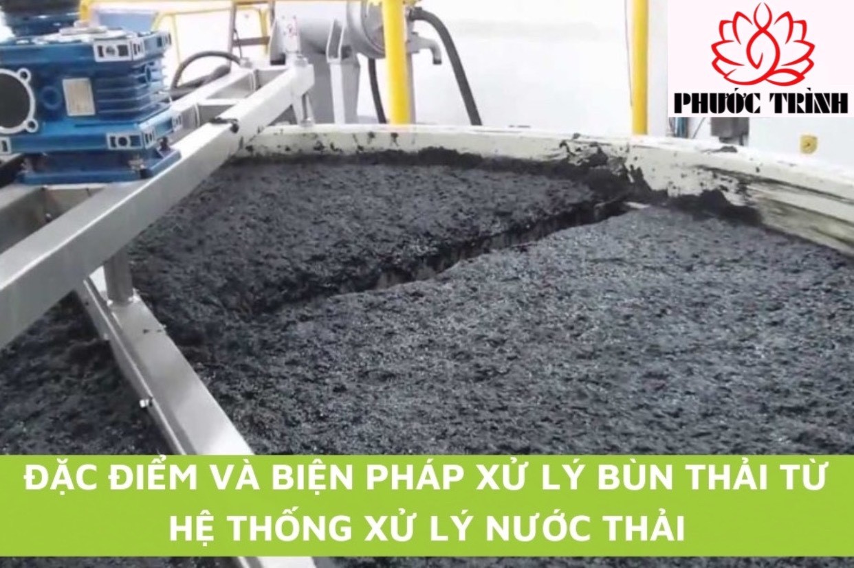 ĐẶC ĐIỂM VÀ BIỆN PHÁP XỬ LÝ BÙN THẢI TỪ HỆ THỐNG XỬ LÝ NƯỚC THẢI