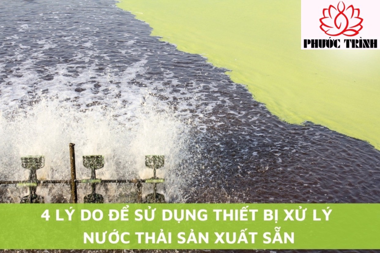4 LÝ DO ĐỂ SỬ DỤNG THIẾT BỊ XỬ LÝ NƯỚC THẢI SẢN XUẤT SẴN