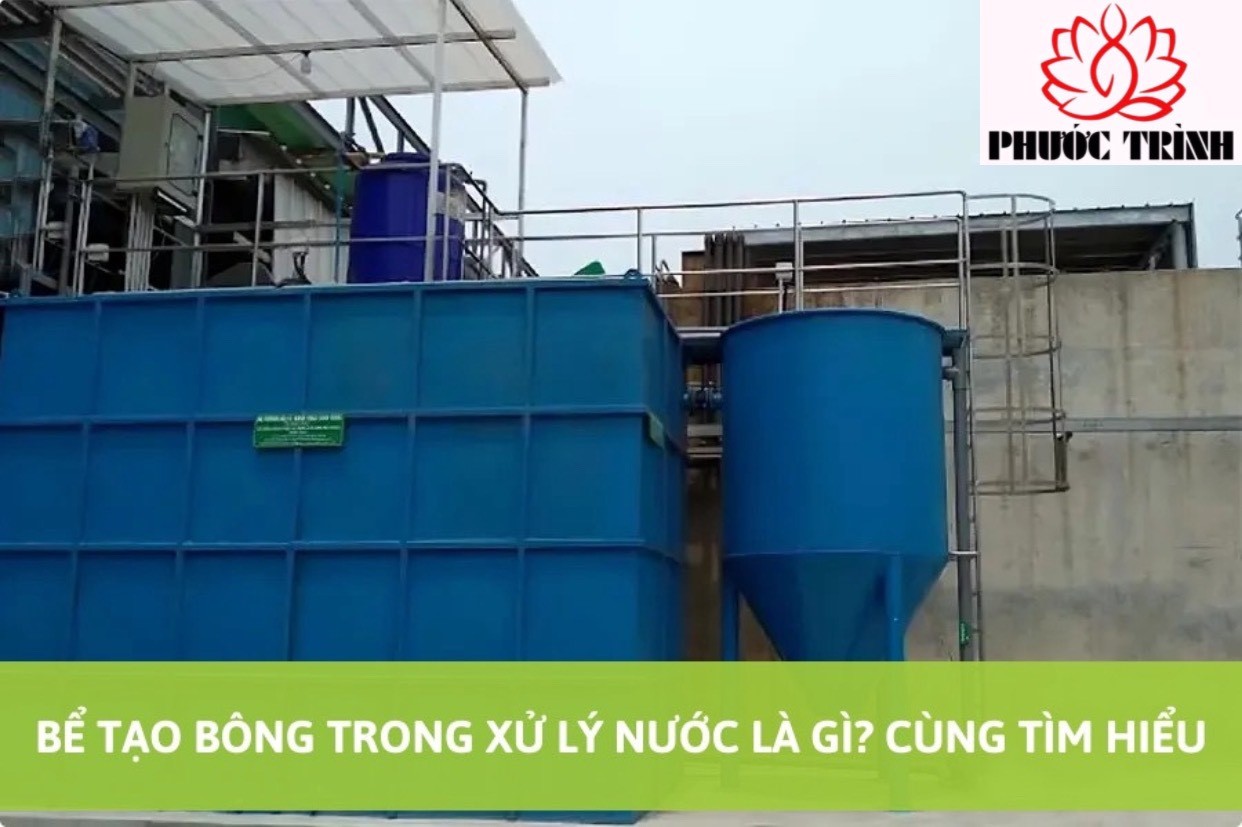 BỂ TẠO BÔNG TRONG XỬ LÝ NƯỚC LÀ GÌ? CÙNG TÌM HIỂU