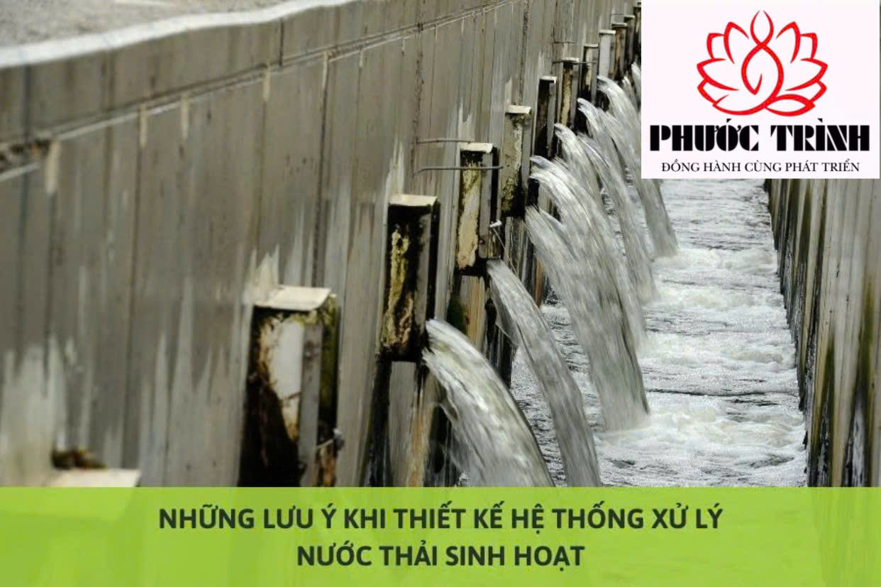 NHỮNG LƯU Ý KHI THIẾT KẾ HỆ THỐNG XỬ LÝ NƯỚC THẢI SINH HOẠT