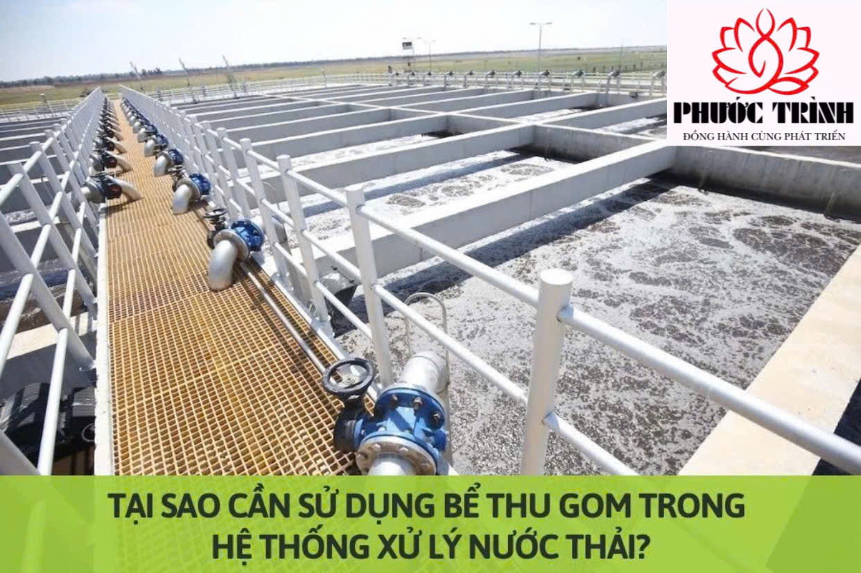 TẠI SAO CẦN SỬ DỤNG BỂ THU GOM TRONG HỆ THỐNG XỬ LÝ NƯỚC THẢI