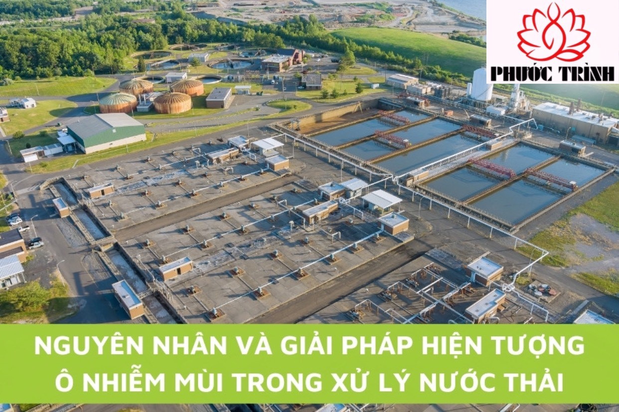 NGUYÊN NHÂN VÀ GIẢI PHÁP HIỆN TƯỢNG Ô NHIỄM MÙI TRONG XỬ LÝ NƯỚC THẢI