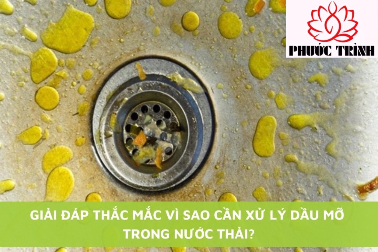 GIẢI ĐÁP THẮC MẮC VÌ SAO CẦN XỬ LÝ DẦU MỠ TRONG NƯỚC THẢI?