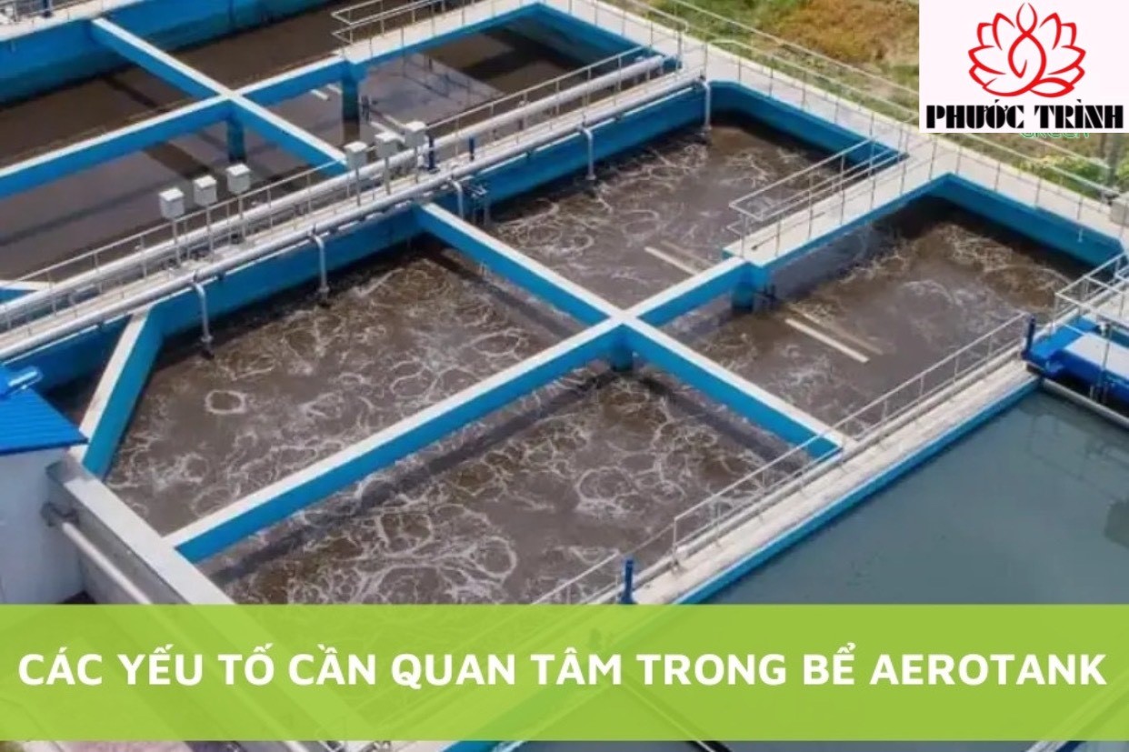 CÁC YẾU TỐ CẦN QUAN TÂM TRONG BỂ AEROTANK