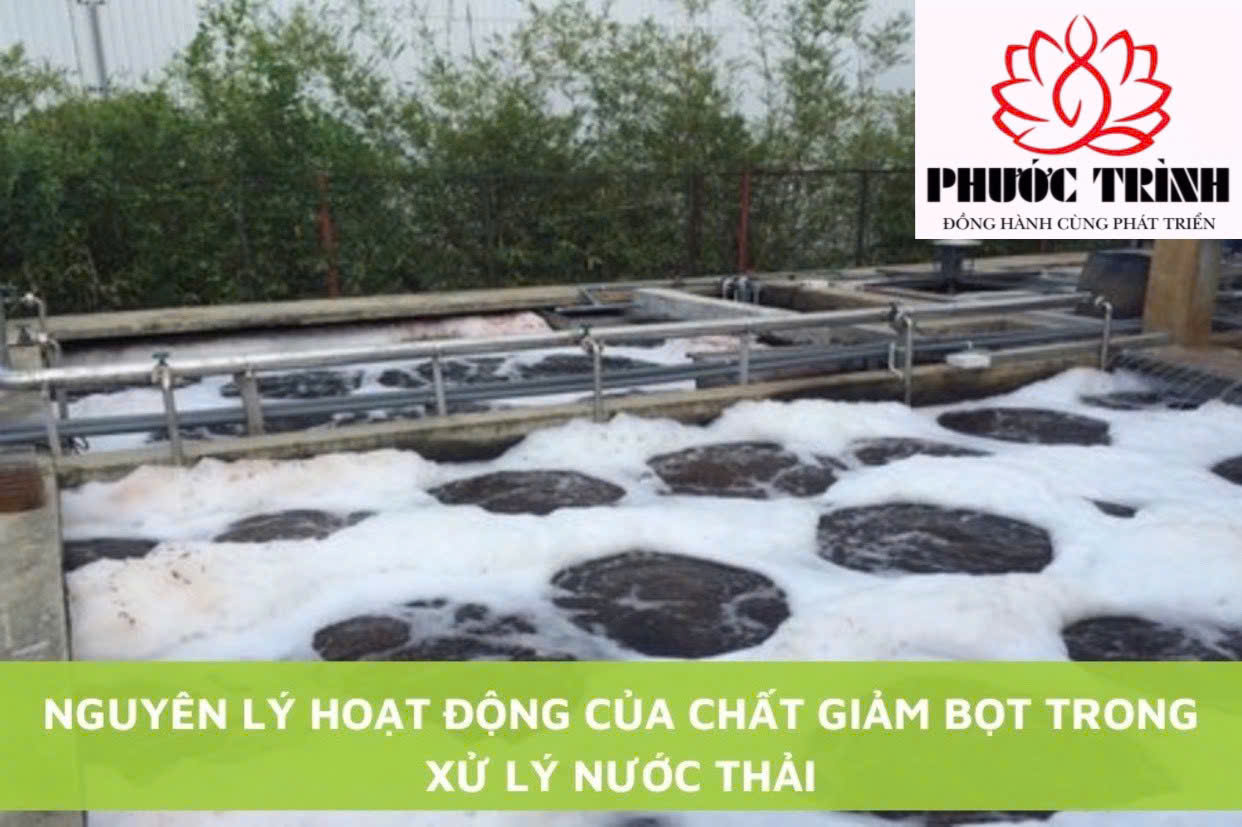 NGUYÊN LÝ HOẠT ĐỘNG CỦA CHẤT GIẢM BỌT TRONG XỬ LÝ NƯỚC THẢI
