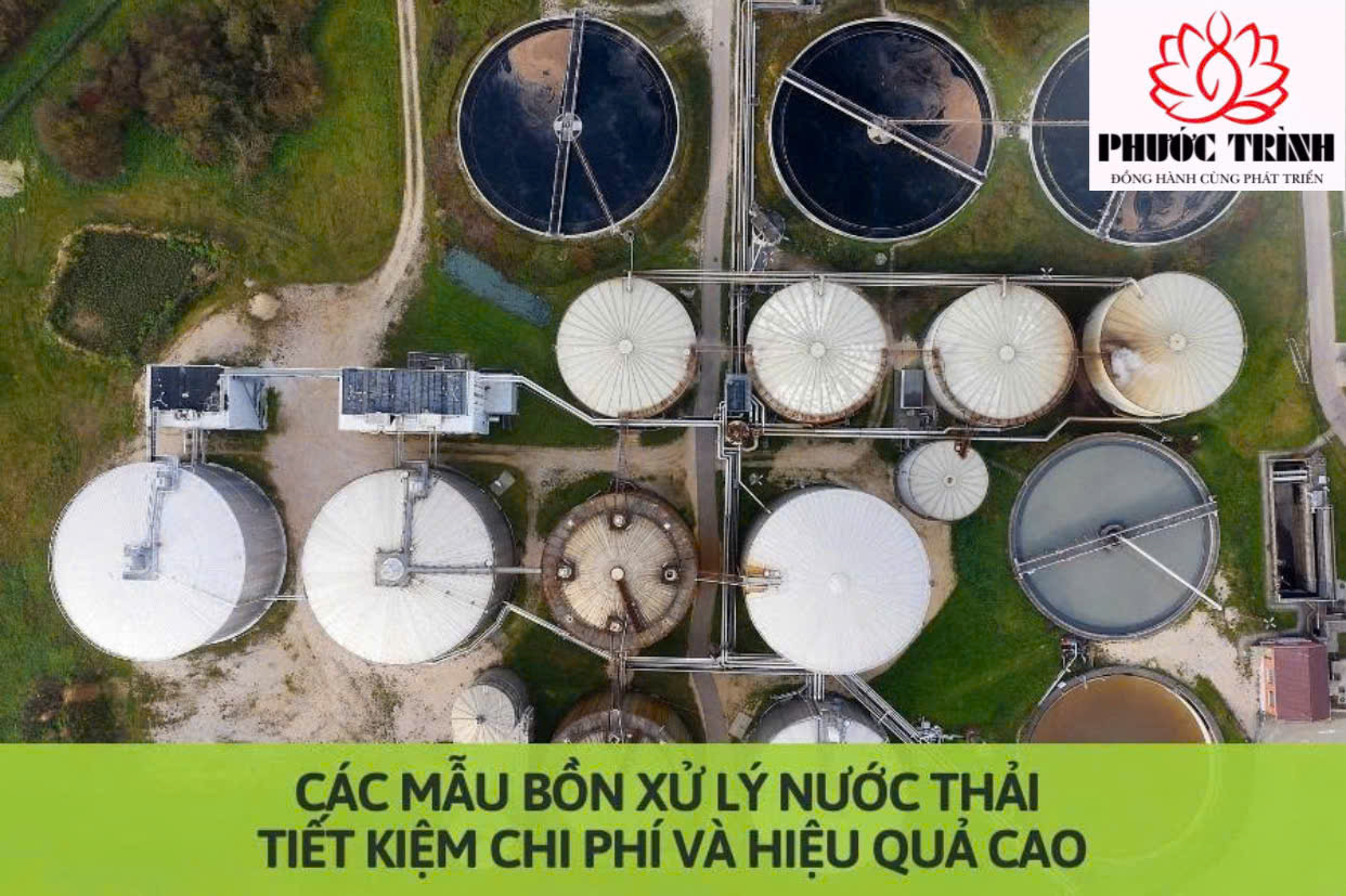 CÁC MẪU BÒN XỬ LÝ NƯỚC THẢI TIẾT KIỆM CHI PHÍ VÀ HIỆU QUẢ CAO