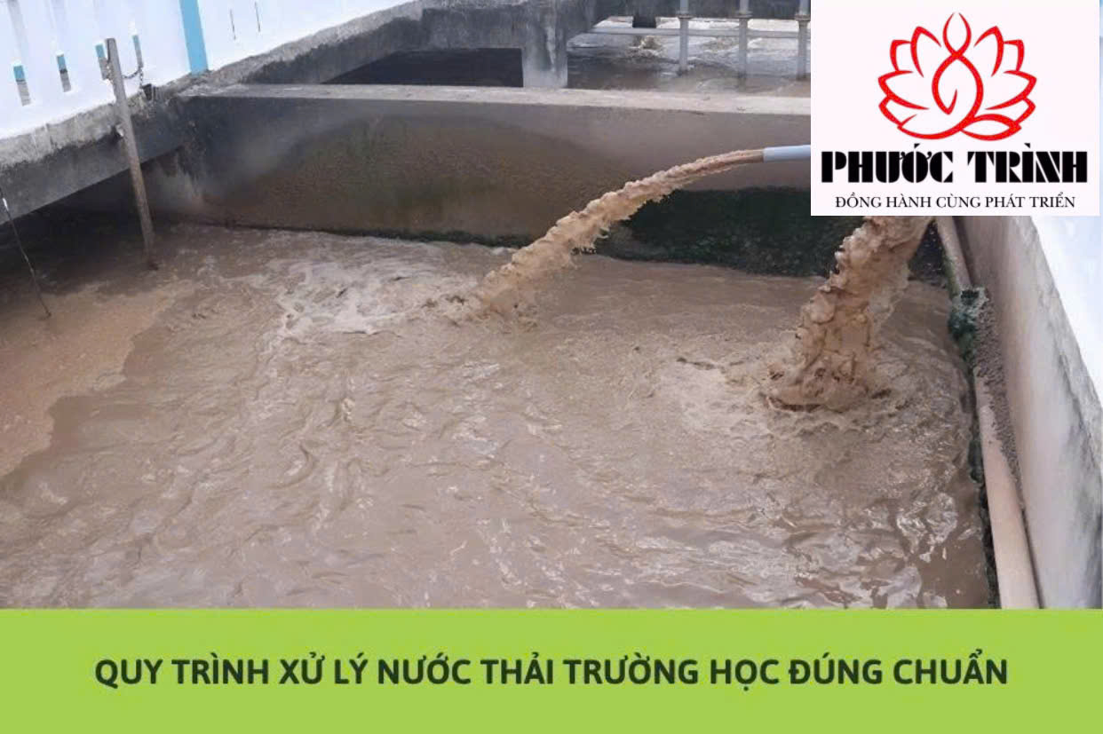 QUY TRÌNH XỬ LÝ NƯỚC THẢI TRƯỜNG HỌC ĐÚNG CHUẨN