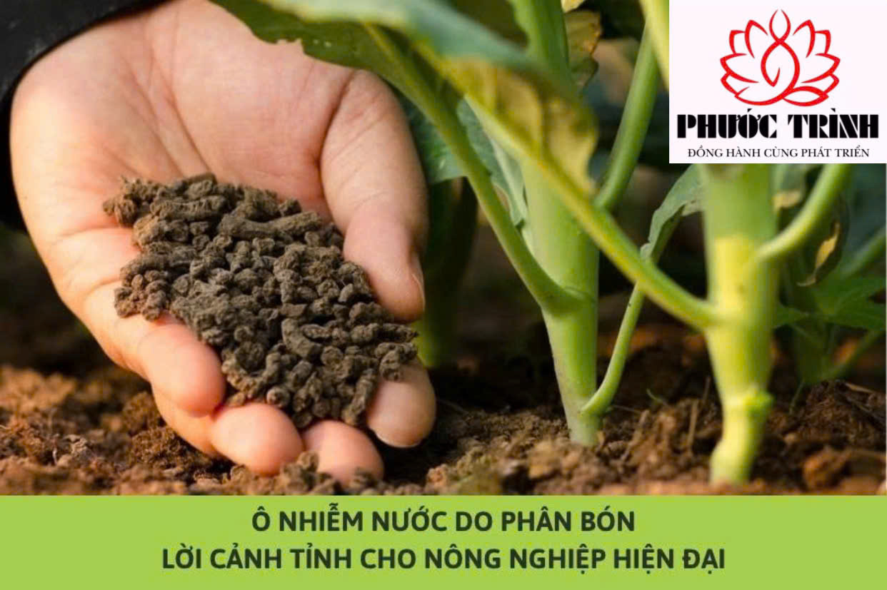 Ô NHIỄM NƯỚC DO PHÂN BÓN - LỜI CẢNH TỈNH CHO NÔNG NGHIỆP HIỆN ĐẠI