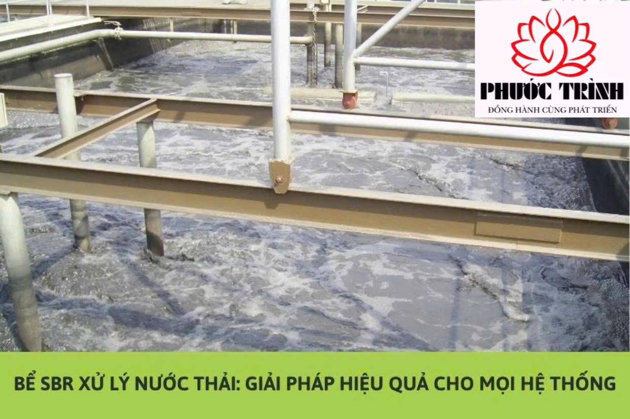 BỂ SBR XỬ LÝ NƯỚC THẢI: GIẢI PHÁP HIỆU QUẢ CHO MỌI HỆ THỐNG