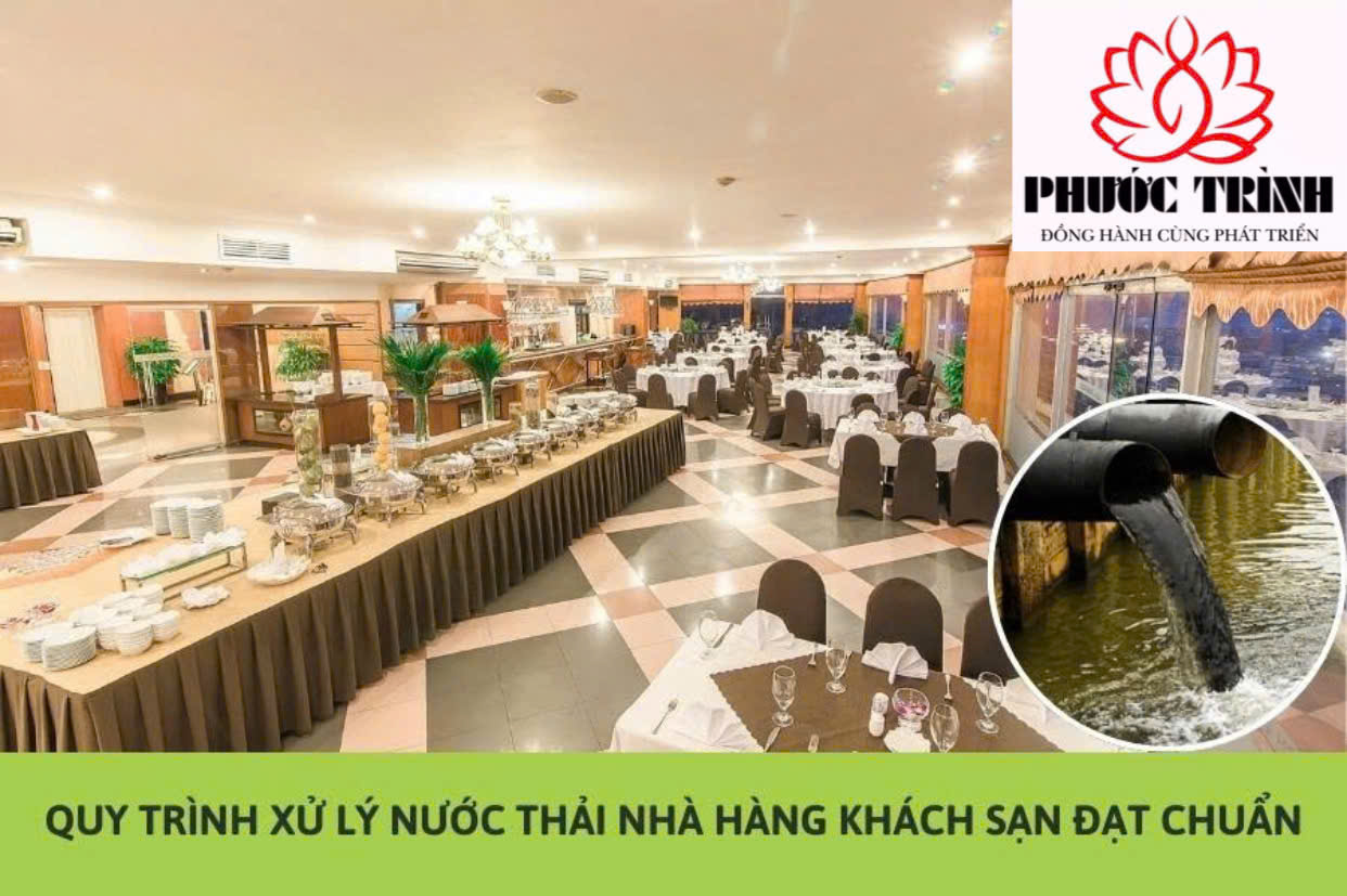 QUY TRÌNH XỬ LÝ NƯỚC THẢI NHÀ HÀNG KHÁCH SẠN ĐẠT CHUẨN