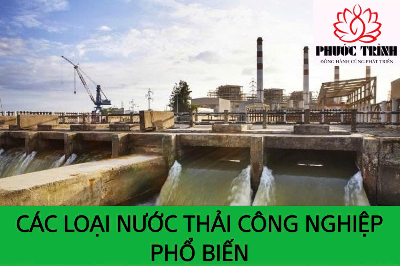 CÁC LOẠI NƯỚC THẢI CÔNG NGHIỆP PHỔ BIẾN