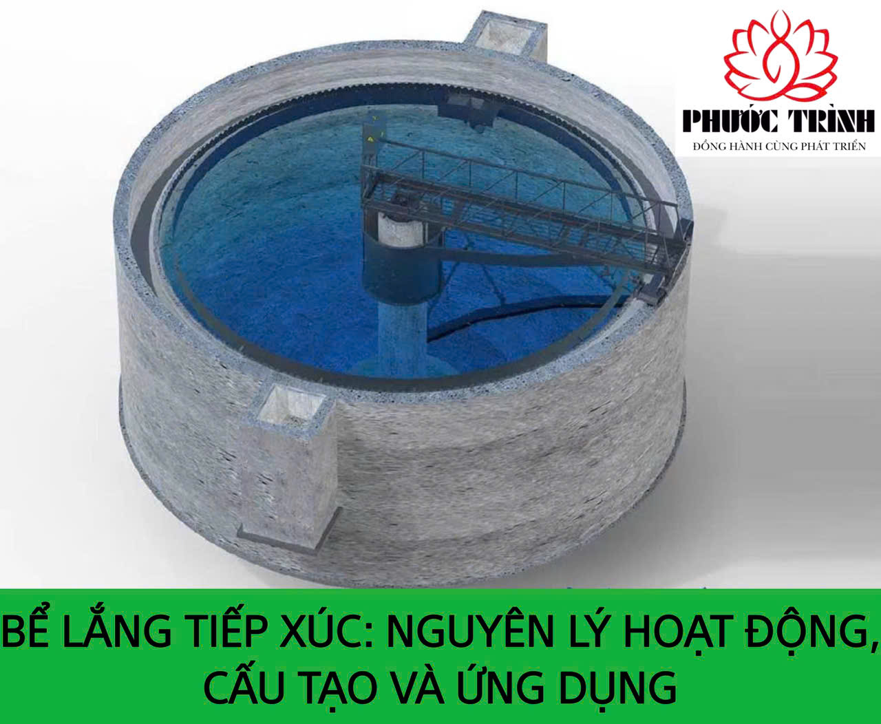 BỂ LẮNG TIẾP XÚC: NGUYÊN LÝ HOẠT ĐỘNG, CẤU TẠO VÀ ỨNG DỤNG
