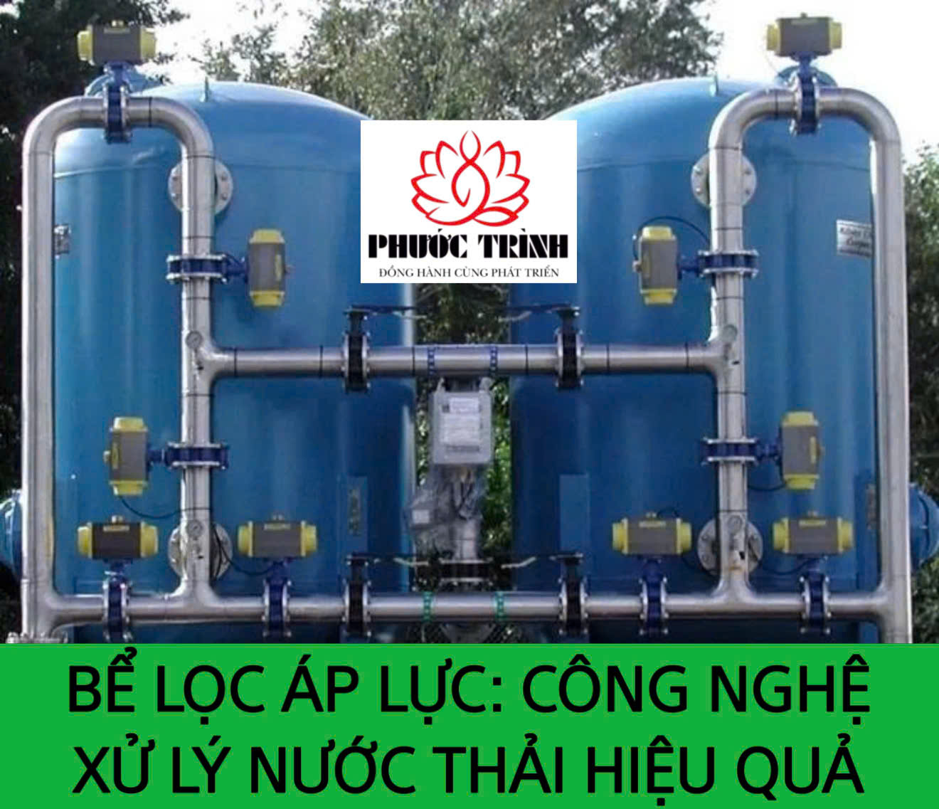 BỂ LỌC ÁP LỰC: CÔNG NGHỆ XỬ LÝ NƯỚC THẢI HIỆU QUẢ