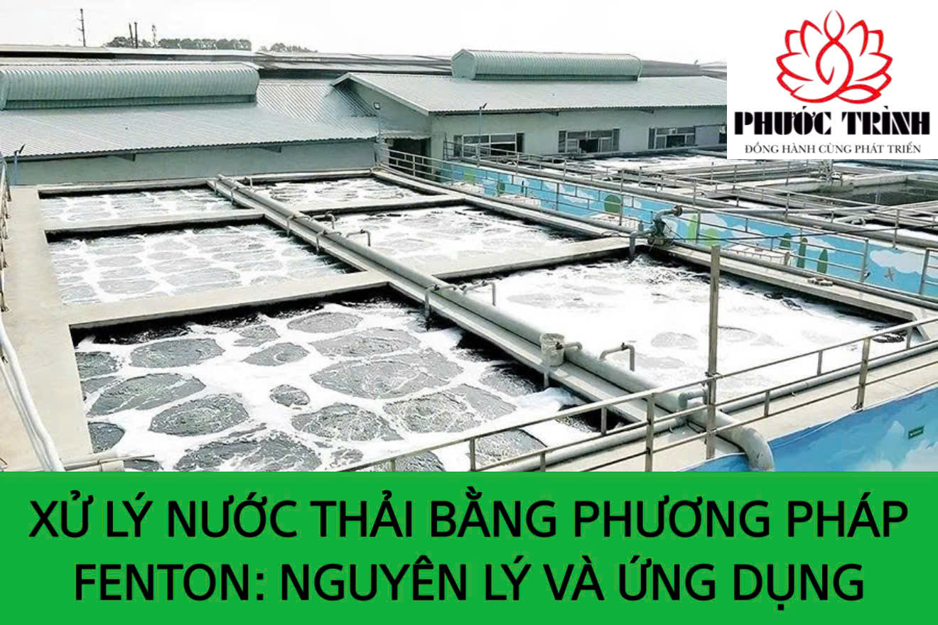 XỬ LÝ NƯỚC THẢI BẰNG PHƯƠNG PHÁP FENTON: NGUYÊN LÝ VÀ ỨNG DỤNG