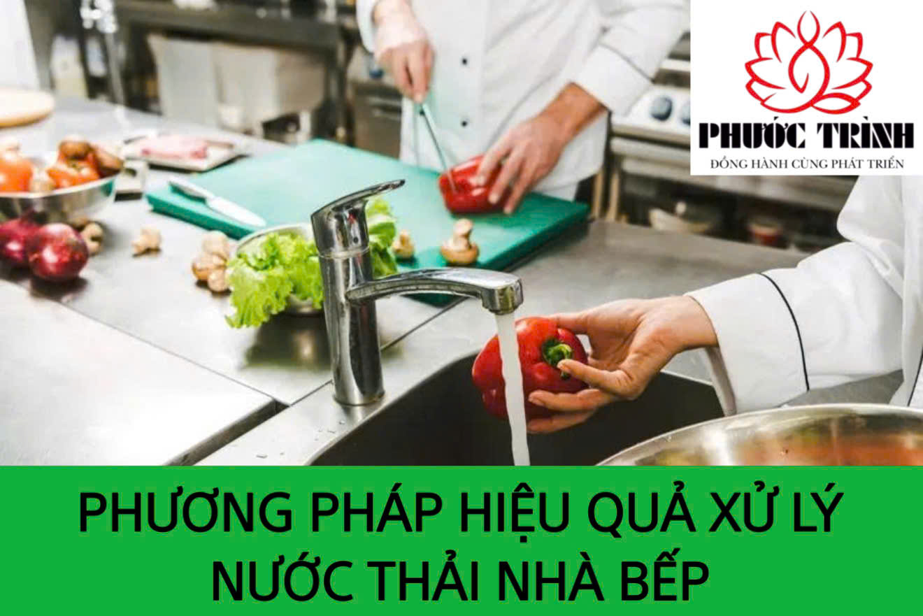 PHƯƠNG PHÁP HIỆU QUẢ XỬ LÝ NƯỚC THẢI NHÀ BẾP