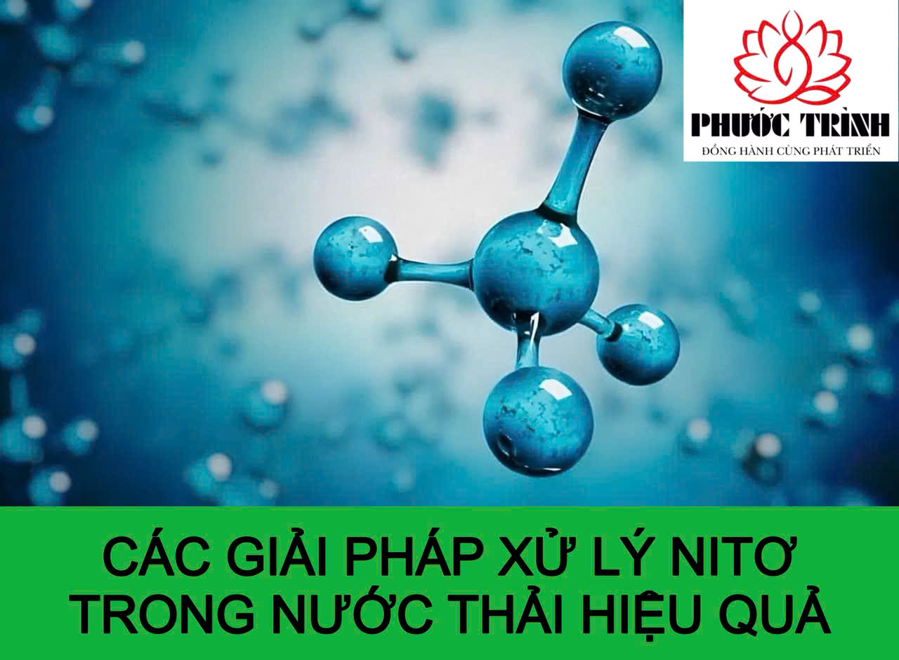 CÁC GIẢI PHÁP XỬ LÝ NITƠ TRONG NƯỚC THẢI HIỆU QUẢ