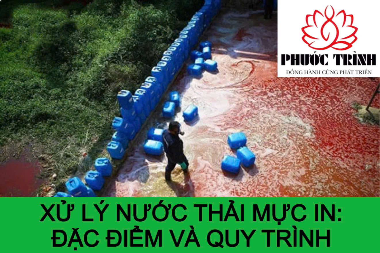 XỬ LÝ NƯỚC THẢI MỰC IN: ĐẶC ĐIỂM VÀ QUY TRÌNH
