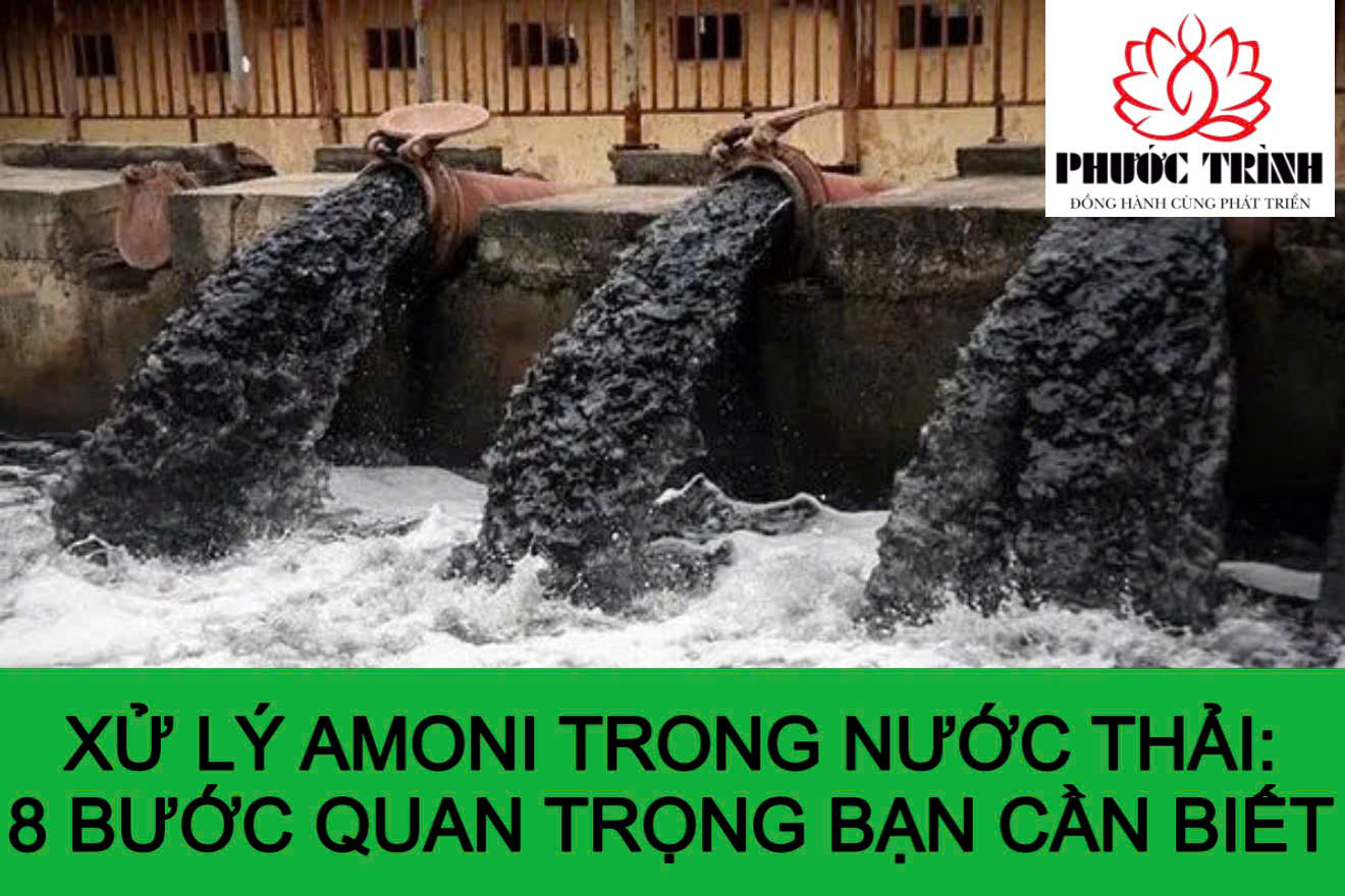 XỬ LÝ AMONI TRONG NƯỚC THẢI: 8 BƯỚC QUAN TRỌNG BẠN CẦN BIẾT