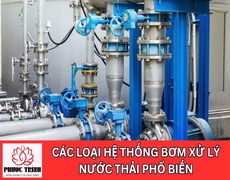 CÁC LOẠI HỆ THỐNG BƠM XỬ LÝ NƯỚC THẢI PHỔ BIẾN