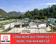 CÔNG NGHỆ QUY TRÌNH XỬ LÝ NƯỚC THẢI NHÀ MÁY GỖ