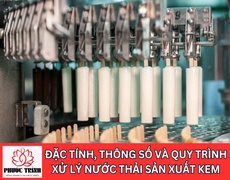 ĐẶC TÍNH, THÔNG SỐ VÀ QUY TRÌNH XỬ LÝ NƯỚC THẢI SẢN XUẤT KEM