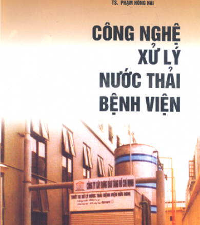 Giáo trình Công Nghệ Xử Lý Nước Thải Bệnh Viện – Nguyễn Xuân Nguyên