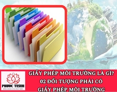 GIẤY PHÉP MÔI TRƯỜNG LÀ GÌ? 02 ĐỐI TƯỢNG PHẢI CÓ GIẤY PHÉP MÔI TRƯỜNG