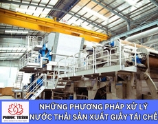 NHỮNG PHƯƠNG PHÁP XỬ LÝ NƯỚC THẢI SẢN XUẤT GIẤY TÁI CHẾ