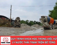 QUY TRÌNH KHOA HỌC TRONG VIỆC XỬ LÝ NƯỚC THẢI TRẠM TRỘN BÊ TÔNG